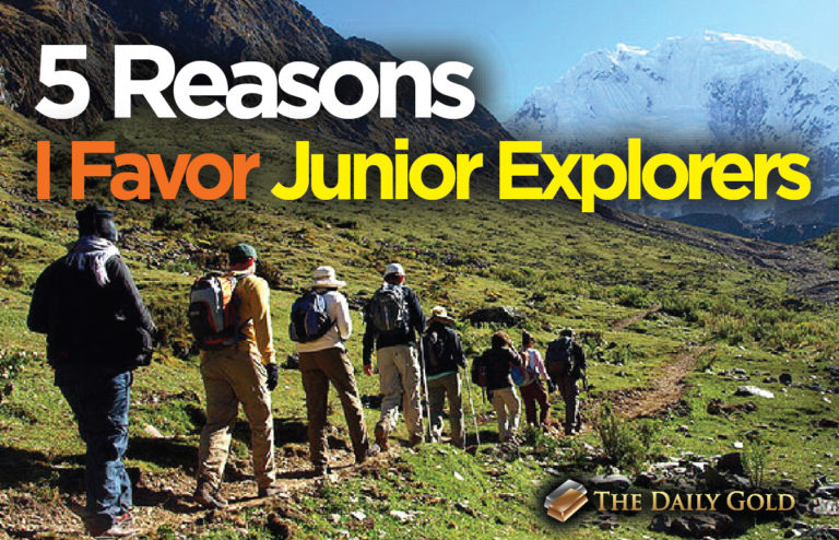 5 reasons I Favor Junior Exploration Companies