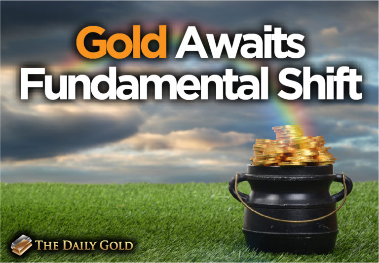 Gold Awaits Fundamental Shift