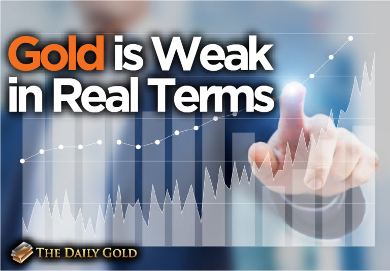 Gold is Weak in Real Terms
