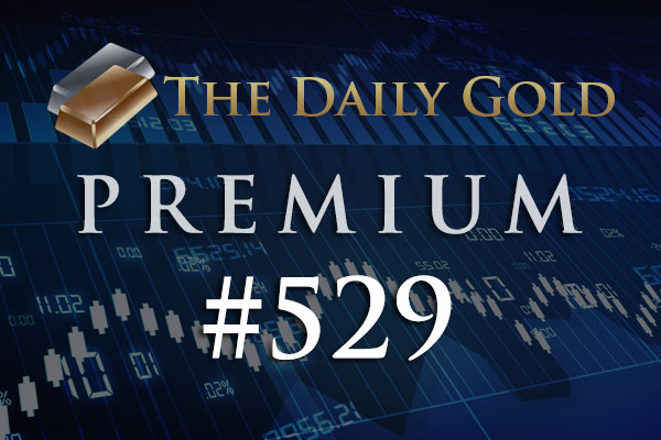 TheDailyGold Premium Update #529