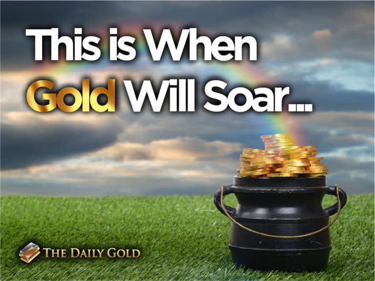 This is When Gold Will Soar…