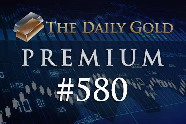 TheDailyGold Premium Update #580
