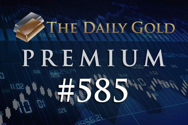 TheDailyGold Premium Update #585