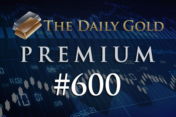 TheDailyGold Premium Update #600