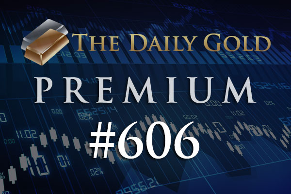 TheDailyGold Premium Update #606