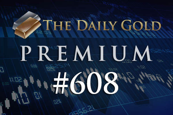 TheDailyGold Premium Update #608