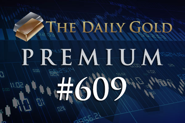 TheDailyGold Premium Update #609