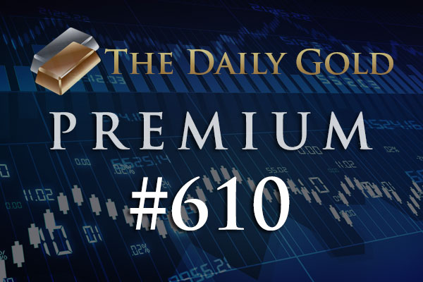 TheDailyGold Premium Update #610