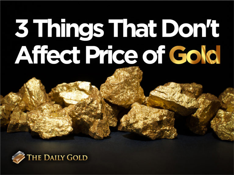 3 Things That Don’t Affect Price of Gold