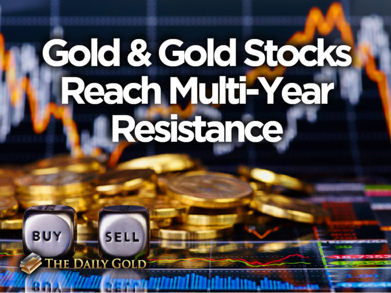 Gold & Gold Stocks Reach Multi-Year Resistance