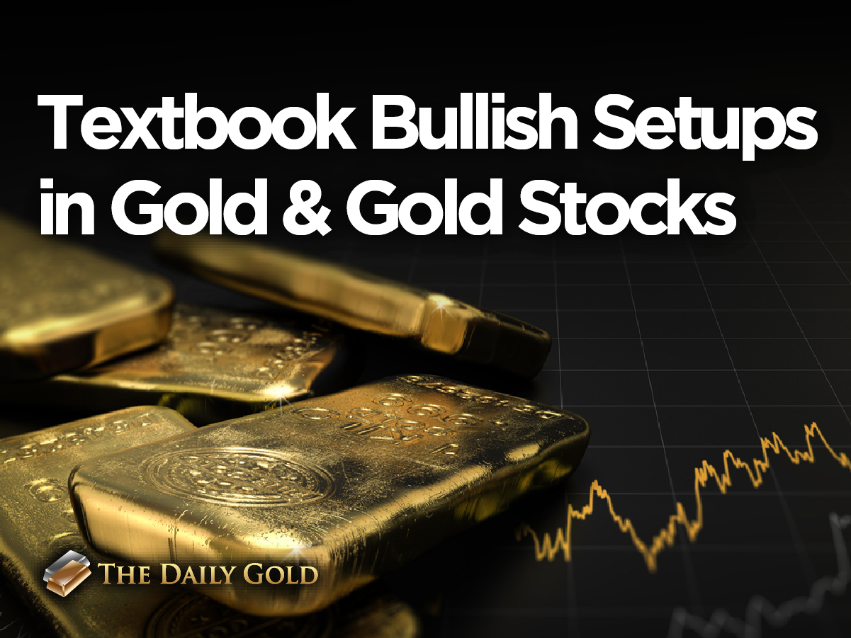 Textbook Bullish Setups in Gold & Gold Stocks – The Daily Gold