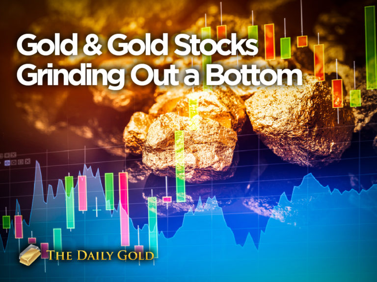Gold & Gold Stocks Grinding Out a Bottom