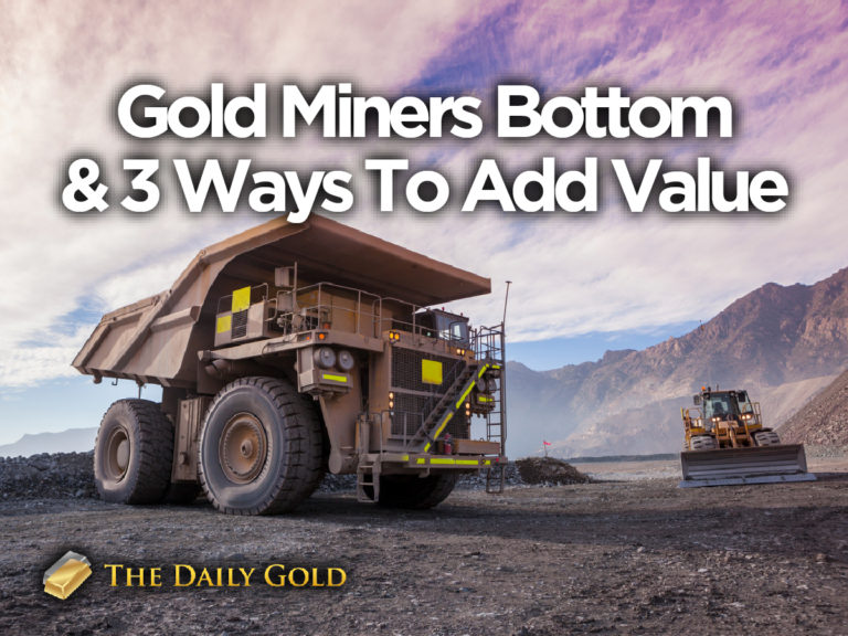 Gold Miners Bottom & 3 Ways to Add Value