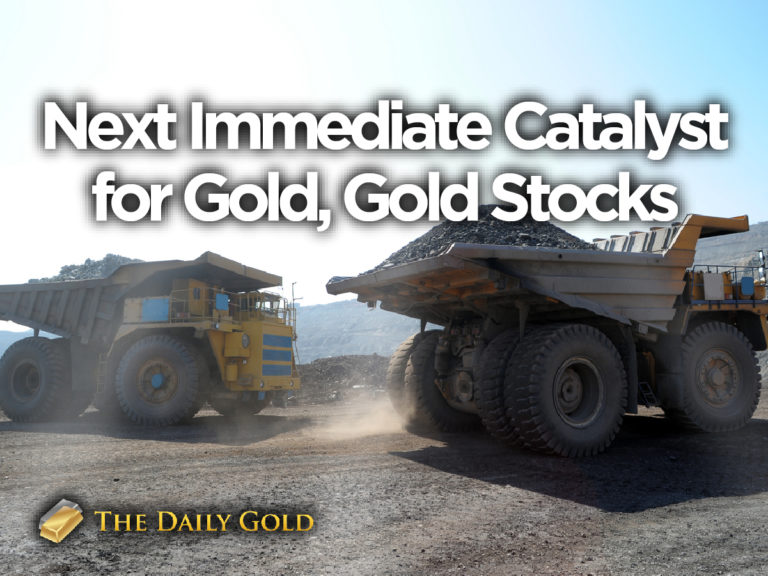 Next Catalyst for Gold and Gold Stocks