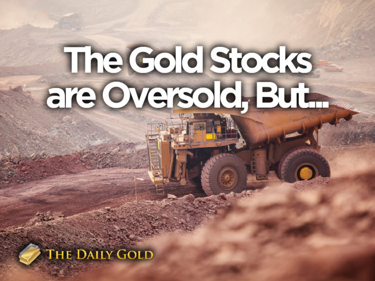 Gold Stocks are Oversold, But…