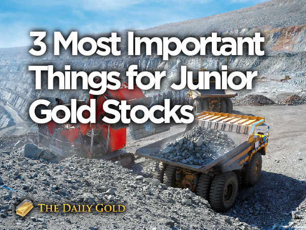 3 Most Important Things for Junior Gold Stocks