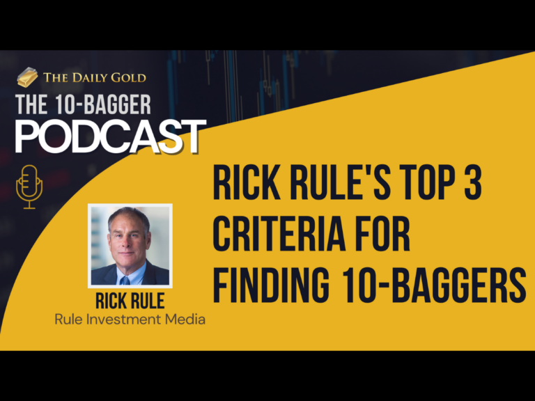 Rick Rule’s Top 3 Criteria for Finding 10-Baggers