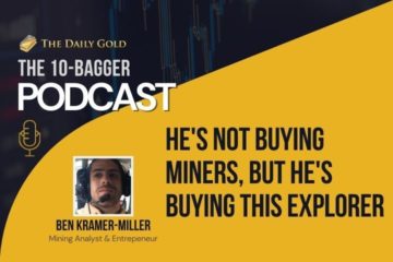 He’s Not buying Miners. He’s Buying This Potential 10-Bagger Explorer