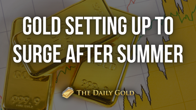 Gold Setting Up to Surge After Summer