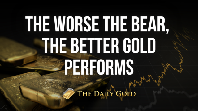 The Worse the Bear Market, the Better for Gold