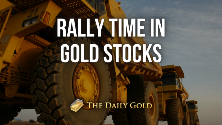 Rally Time in the Gold Stocks