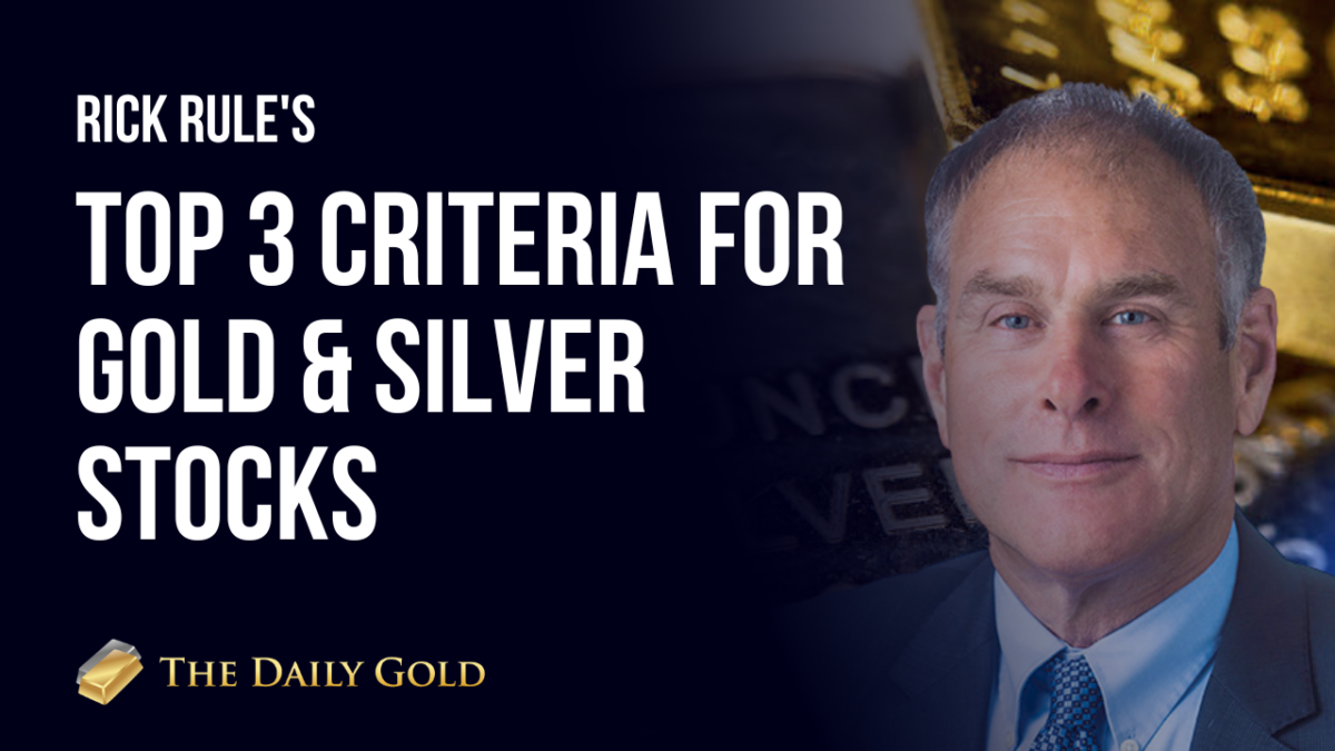 Rick Rule’s Top 3 Criteria for Gold & Silver Stocks The Daily Gold