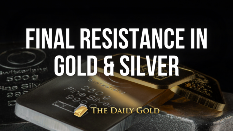 Final Resistance for Gold & Silver