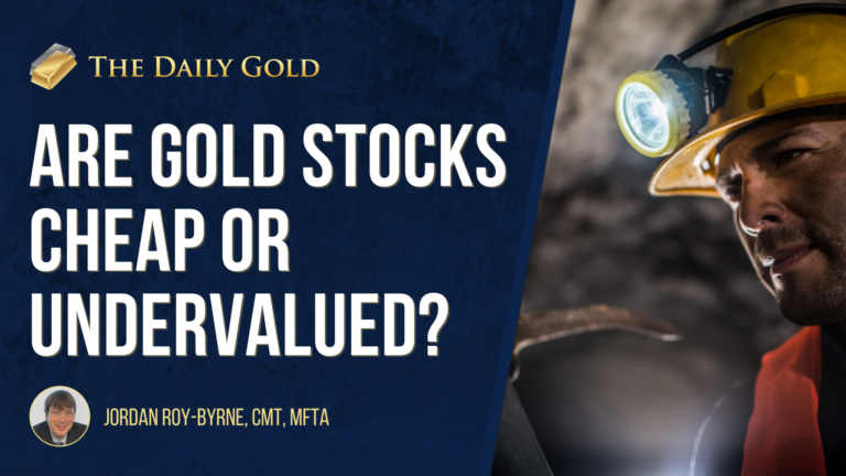 Are Gold Stocks Cheap or Undervalued? Or Both?