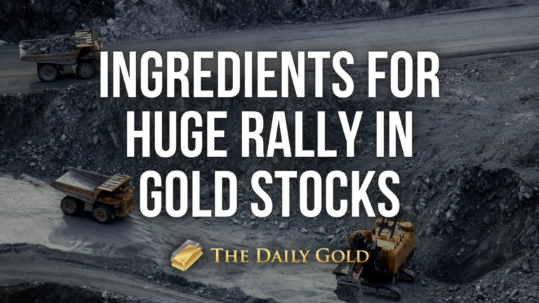 Ingredients for Huge Rally in Gold Stocks