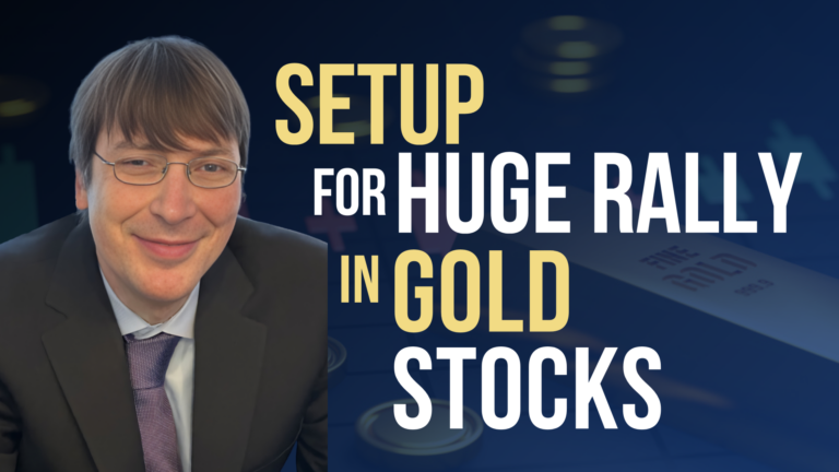 The Setup for Huge Rally in Gold Stocks