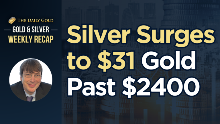 Silver Surges to $31 Gold Past $2400