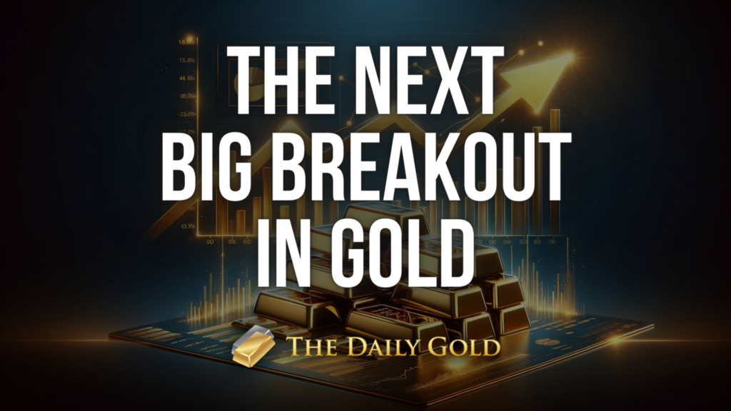 The Next Big Breakout in Gold