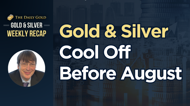 Gold & Silver Cooling Off Before August