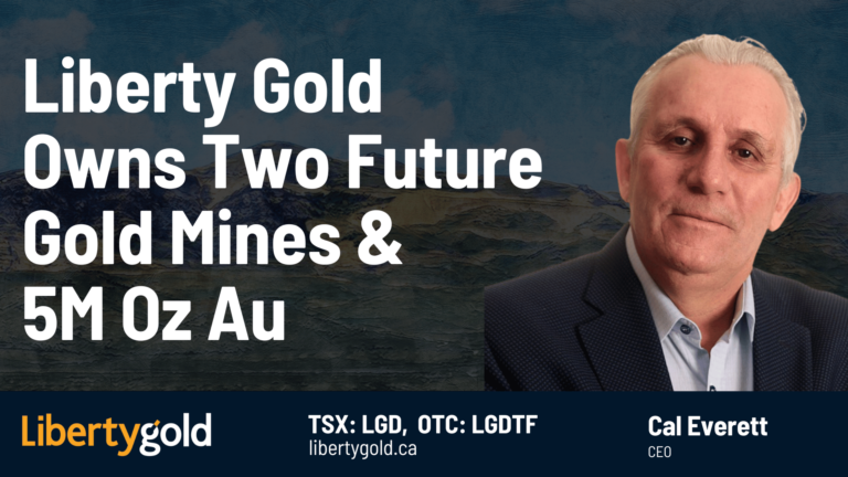 Liberty Gold Owns Two Future Gold Mines with 5 Million Oz