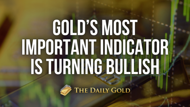 Gold’s Most Important Indicator is Turning Bullish